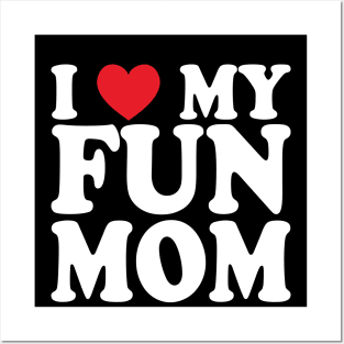 I love my fun mom Posters and Art